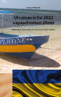 Cover Ukrainan kriisi 2022 vapaaehtoisen silmin