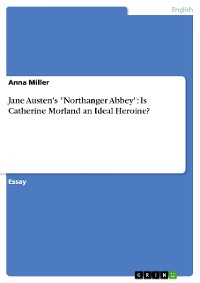 Cover Jane Austen's "Northanger Abbey": Is Catherine Morland an Ideal Heroine?