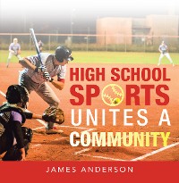 Cover High School Sports Unites a Community