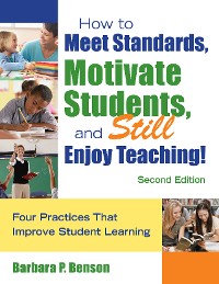 Cover How to Meet Standards, Motivate Students, and Still Enjoy Teaching!