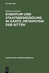 Cover Eigentum und Staatsbegründung in Kants 'Metaphysik der Sitten'