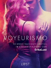 Cover Voyeurismo - 10 brevi racconti erotici in collaborazione con Erika Lust