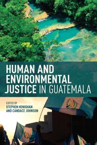 Cover Human and Environmental Justice in Guatemala