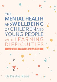 Cover The Mental Health and Wellbeing of Children and Young People with Learning Difficulties
