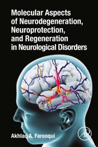 Cover Molecular Aspects of Neurodegeneration, Neuroprotection, and Regeneration in Neurological Disorders