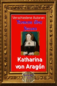 Cover Romane über Frauen, 38. Katharina von Aragón