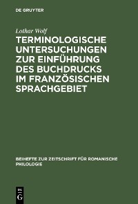 Cover Terminologische Untersuchungen zur Einführung des Buchdrucks im französischen Sprachgebiet