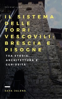 Cover Il sistema delle torri vescovili: Brescia e Pisogne