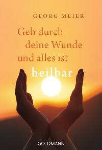 Cover Geh durch deine Wunde und alles ist heilbar