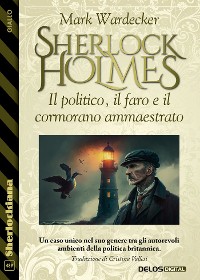 Cover Sherlock Holmes - Il politico, il faro e il cormorano ammaestrato