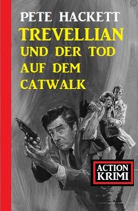 Cover Trevellian und der Tod auf dem Catwalk: Action Krimi