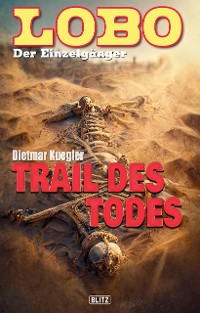 Cover Lobo - Der Einzelgänger 10: Trail des Todes