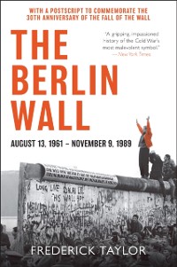 Cover Berlin Wall, August 13, 1961-November 9, 1989