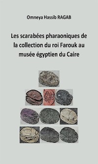 Cover Les scarabées pharaoniques de la collection du roi Farouk au musée égyptien du Caire