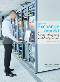 Cover Microsoft Exchange Server 2013 - Sizing, Designing and Configuration