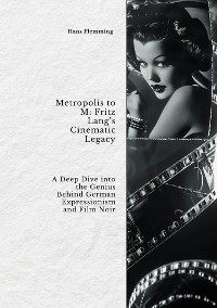 Cover Metropolis to M:  Fritz Lang's Cinematic Legacy