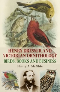 Cover Henry Dresser and Victorian ornithology