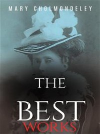 Cover Mary Cholmondeley: The Best Works