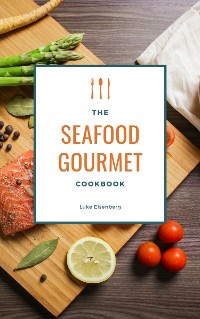 Cover The Seafood Gourmet Cookbook