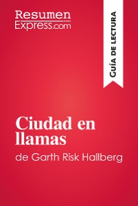 Cover Ciudad en llamas de Garth Risk Hallberg (Guía de lectura)