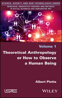 Cover Theoretical Anthropology or How to Observe a Human Being