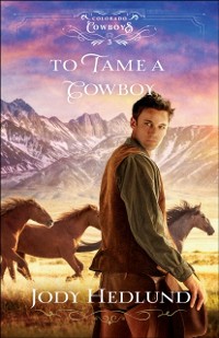 Cover To Tame a Cowboy (Colorado Cowboys Book #3)