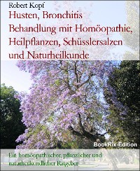 Cover Husten, Bronchitis     Behandlung mit Homöopathie, Heilpflanzen, Schüsslersalzen und Naturheilkunde