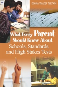 Cover What Every Parent Should Know About Schools, Standards, and High Stakes Tests