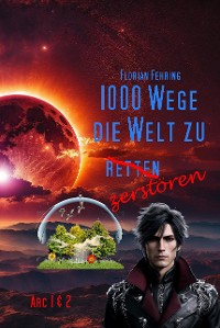 Cover 1000 Wege die Welt zu retten / zerstören