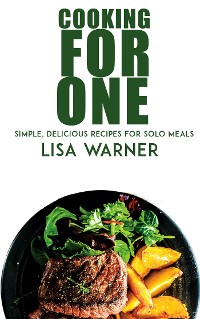 Cover Cooking for One - Simple, Delicious Recipes for Solo Meals