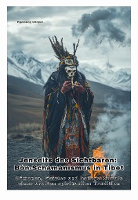 Cover Jenseits des Sichtbaren: Bön-Schamanismus in  Tibet