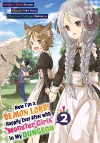 Cover Now I'm a Demon Lord! Happily Ever After with Monster Girls in My Dungeon (Manga) Volume 2