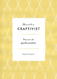 Cover How to be a Craftivist