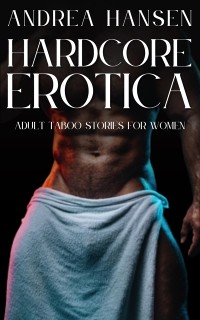 Cover Hardcore Erotica - Adult Taboo Stories for Women