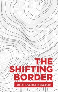 Cover The shifting border: Legal cartographies of migration and mobility