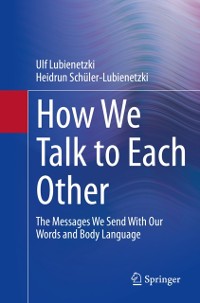 Cover How We Talk to Each Other - The Messages We Send With Our Words and Body Language