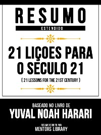 Cover Resumo Estendido - 21 Liçoes Para O Seculo 21 (21 Lessons For The 21st Century) - Baseado No Livro De Yuval Noah Harari