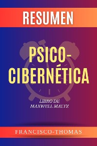 Cover Resumen de Psico- Cibernética Libro de Maxwell Maltz