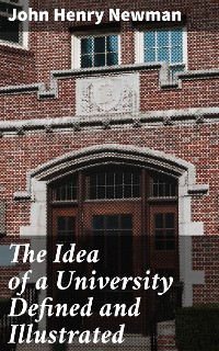 Cover The Idea of a University Defined and Illustrated