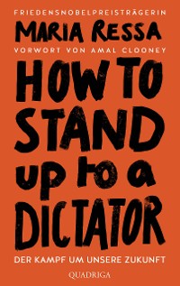 Cover HOW TO STAND UP TO A DICTATOR - Deutsche Ausgabe. Von der Friedensnobelpreisträgerin
