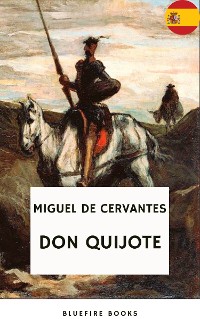 Cover Don Quijote: El Relato Atemporal de Cervantes sobre Caballería, Aventura y el Poder de la Imaginación (El Ingenioso Hidalgo de La Mancha)