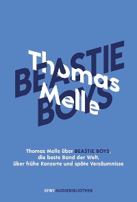 Cover Thomas Melle über Beastie Boys, die beste Band der Welt, über frühe Konzerte und späte Versäumnisse