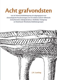 Cover Acht grafvondsten van de Veluwse klokbekergroep als uitgangspunt voor chronologische beschouwingen over de relaties saalisch-böhmische Schnurkeramik, Enkelgrafcultuur, Klokbeker-Oostgroep en Nederlands-Westduitse klokbekergroepen