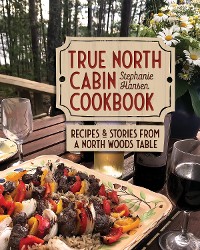 Cover True North Cabin Cookbook