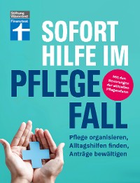 Cover Sofort Hilfe im Pflegefall - Finanztest Pflegeberatung, alle Infos und Tipps zur Planung, Organisation und Finanzierung von Pflegehilfe