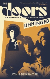 Cover The Doors Unhinged: Jim Morrison's Legacy Goes on Trial