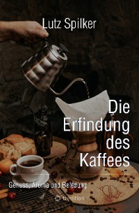 Cover Die Erfindung des Kaffees