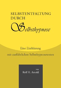 Cover Selbstentfaltung durch Selbsthypnose - Eine Einführung mit ausführlichen Selbsthypnosetexten