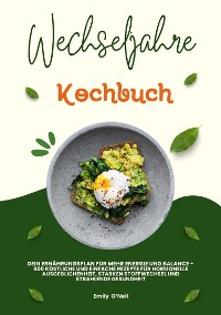 Cover Wechseljahre Kochbuch: Dein Ernährungsplan für mehr Energie und Balance - 600 köstliche und einfache Rezepte für hormonelle Ausgeglichenheit, starken Stoffwechsel und strahlende Gesundheit