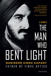 Cover Narinder Singh Kapany: The Man Who Bent Light
